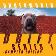 Underworld - DRIFT Series 1 Sampler Edition (2019)