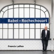 Francis Laffon - Babel-Rochechouart (2020) [Hi-Res]