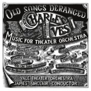 André Kostelanetz, James Sinclair, Yale Theater Orchestra - Old Songs Deranged - Music for Theater Orchestra (2024 Remastered Version) (2024) [Hi-Res]