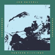 Jon Hassell - Further Fictions (2023)