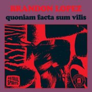 Brandon Lopez - Quoniam facta sum vilis (2018)