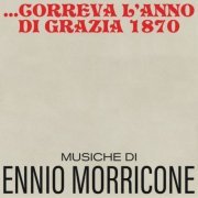 Ennio Morricone - Correva l'anno di grazia 1870 (Original Motion Picture Soundtrack) (2021)