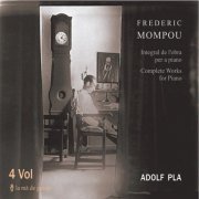 Adolf Pla - Mompou: Complete Works for Piano (2013)