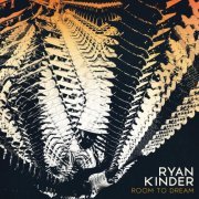 Ryan Kinder - Room to Dream (2021)