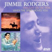 Jimmie Rodgers - Twilight On The Trail / When The Spirit Moves You (1959-60/2010)