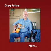 Greg Johns - Greg Johns Now... (2023)