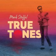 Mark Stoffel - True Tones (2024) [Hi-Res]