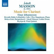 Einar Jóhannesson, Örn Magnússon, Áskell Másson, Robyn Koh, Bryndís Halla Gylfadóttir, Reykjavik Wind Quintet - Másson: Music for Clarinet (2015) [Hi-Res]