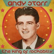 Andy Starr - The King of Rockabilly (Remastered) (2020)