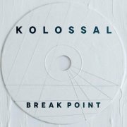 Kolossal - Breakpoint (2022)