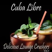 Cuba Libre - Delicious Lounge Crushers, Vol.1 (Cocktail and Hotel Bar Grooves) (2014)