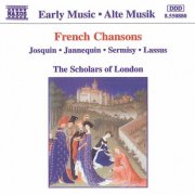 The Scholars of London - French Chansons: Josquin, Jannequin, Sermisy, Lassus, Gombert, Clemens, Arcadelt (1994)