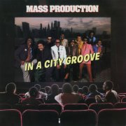 Mass Production - In A City Groove (1982)