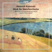 Deutsche Kammerakademie, Neuss Lavard Skou-Larsen - Heinrich Kaminski: Werk für Streichorchester (2012)
