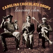 Carolina Chocolate Drops - Leaving Eden (2012) CD Rip