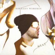 Hawksley Workman - Meat (2010)