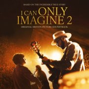 Various Artists - I Can Only Imagine 2 (Original Motion Picture Soundtrack) (2026) [Hi-Res]
