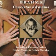 Isabelle and Florence Lafitte, Olivier Verne, Cedric Meckler - Brahms: Concertos a 8 mains (2013)