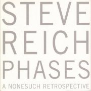 Steve Reich - Phases: A Nonesuch Retrospective (5CD) (2006)