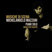 Michelangelo Mazzari - Musiche di scena (Music for theater) (2020)