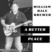 William Dale Brewer - A Better Place (2021)