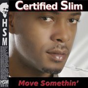 Certified Slim - Move Somethin' (2012)