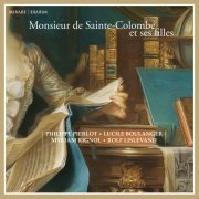 Philippe Pierlot, Lucile Boulanger, Myriam Rignol & Rolf Lislevand - Monsieur de Sainte-Colombe et ses filles (2020) [Hi-Res]