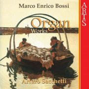 Arturo Sacchetti - Bossi: Organ Works (2006)