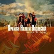 Spanish Harlem Orchestra - United We Swing (2007)