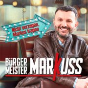 Bürgermeister MarKuss - Nicht verzagen, Markus fragen (2026)