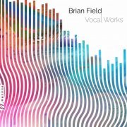 Budapest Chorus - Brian T. Field- Vocal Works (2021) Hi-Res
