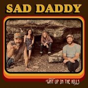 Sad Daddy - Way Up In The Hills (2022) Hi Res