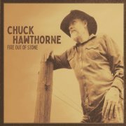 Chuck Hawthorne - Fire Out Of Stone (2019) flac