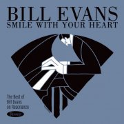 Bill Evans - Smile With Your Heart: The Best of Bill Evans on Resonance (2019)