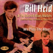 Bill Heid and the Detroit Blues Masters - We Play the Blues (2000)