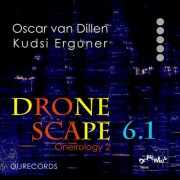 Oscar van Dillen, Kudsi Erguner - Dronescape 6.1 (Oneirology 2) (2021) [Hi-Res]