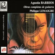 Philippe Lemaigre - Agustín Barrios: Obras Completas de Guitarra (1999) [5CD Box Set]