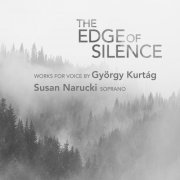 Susan Naruki - The Edge of Silence: Works for Voice by György Kurtág (2019) CD-Rip