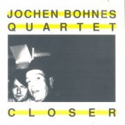 Jochen Bohnes Quartet - Closer (1989)