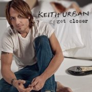 Keith Urban - Get Closer (2010)