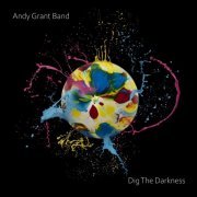 Andy Grant Band - Dig The Darkness (2021)