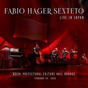 Fabio Hager Sexteto - Live in Japan (En Vivo en Kochi Prefectural Culture Hall Orange, Japón) (2025)