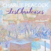 Charlie Peacock And Les Chanteuses - She Sang For Me, Vol. 1 (2019) flac