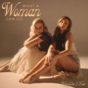 Maddie & Tae - What A Woman Can Do EP (2024) [Hi-Res]