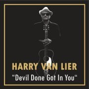 Harry Van Lier - Devil Done Got in You (2021)