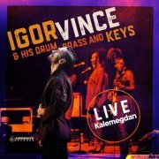 Igor Vince - Igor Vince & His Drum, Brass And Keys Live at Kalemegdan (2019) [Hi-Res]