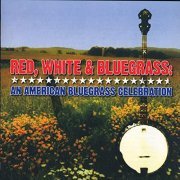 VA - Red, White and Bluegrass: An American Bluegrass Celebration (2006)