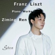 Ziming Ren - Franz Liszt Piano Works (2025)