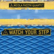 Nicola Fazzini Quartet - Watch Your Step (2008)