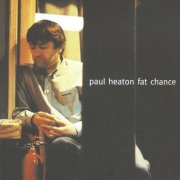 Paul Heaton - Fat Chance (2002)